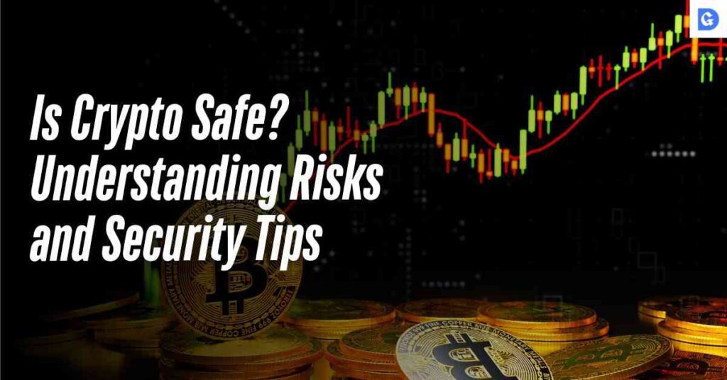 Is Crypto Safe? Understanding Risks and Security Tips