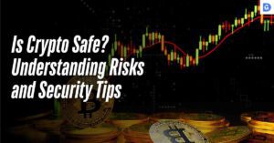 Is Crypto Safe? Understanding Risks and Security Tips