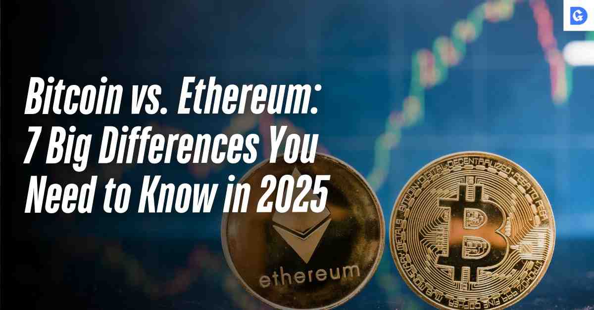 Bitcoin vs. Ethereum: 7 Big Differences You Need to Know in 2025