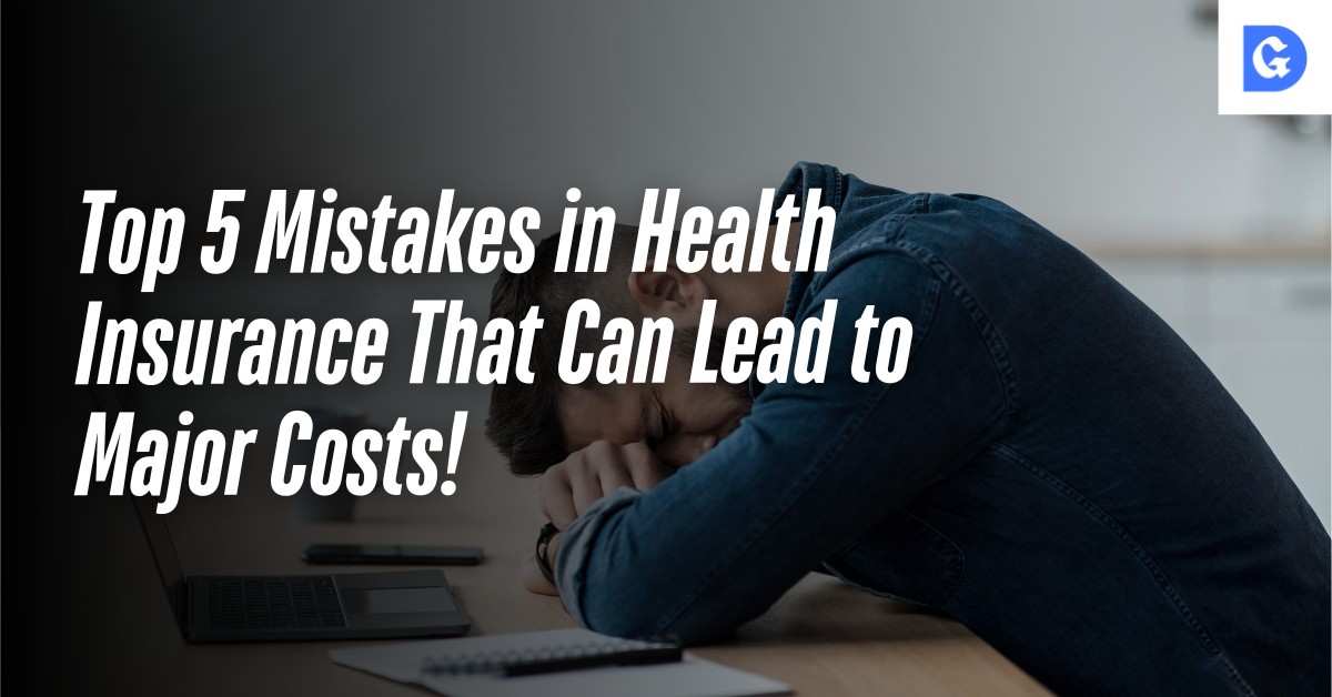 Top 5 Mistakes in Health Insurance That Can Lead to Major Costs!